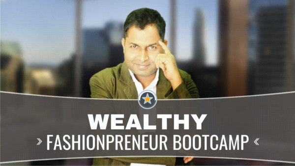 WEALTHY FASHIONPRENEUR BOOTMCAMP BASIC